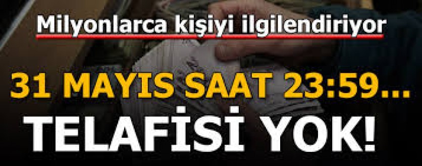 Çifte Yapılandırma Yok, Borcu Ödeyin. Son Gün 31 Mayıs!