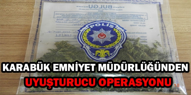 KARABÜK EMNİYET MÜDÜRLÜĞÜNDEN UYUŞTURUCU OPERASYONU